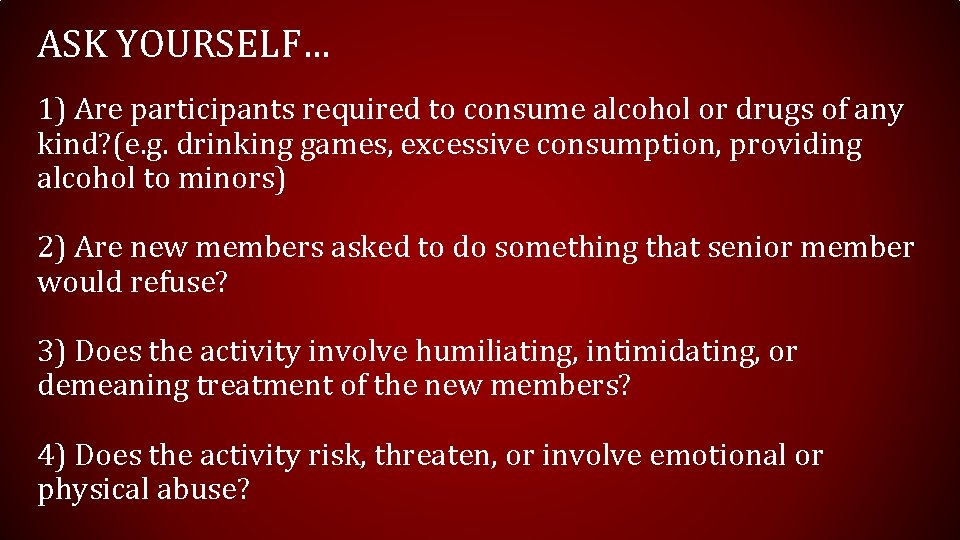 ASK YOURSELF… 1) Are participants required to consume alcohol or drugs of any kind?