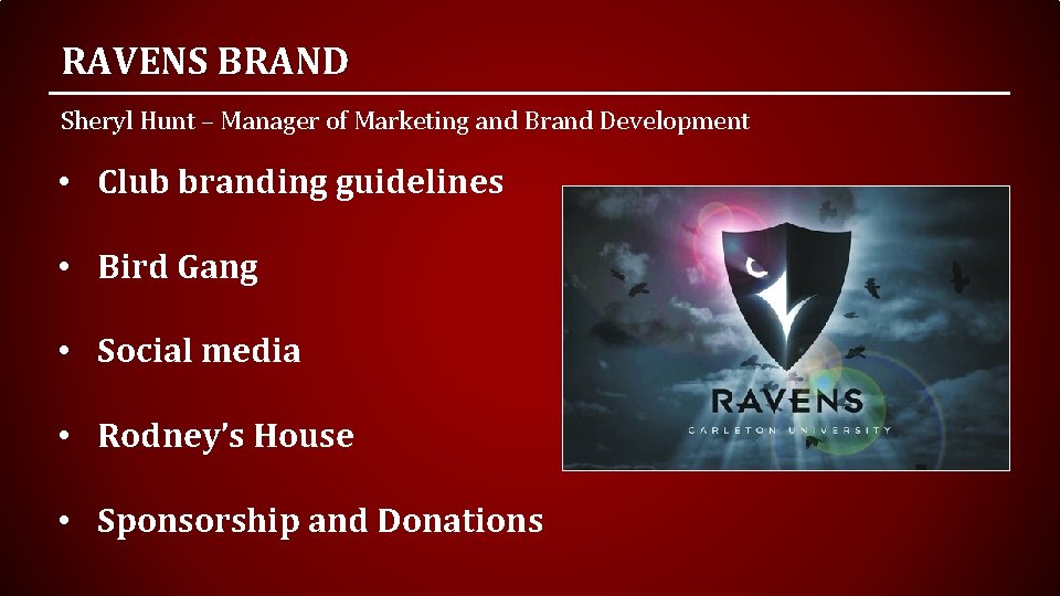 RAVENS BRAND Sheryl Hunt – Manager of Marketing and Brand Development • Club branding