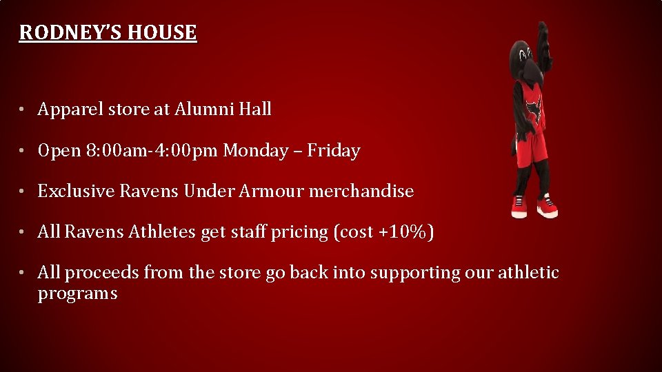 RODNEY’S HOUSE • Apparel store at Alumni Hall • Open 8: 00 am-4: 00