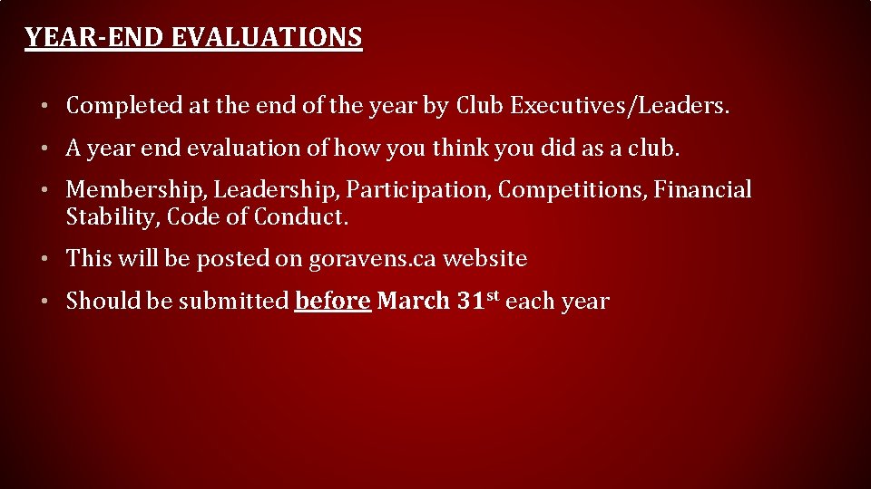 YEAR-END EVALUATIONS • Completed at the end of the year by Club Executives/Leaders. •