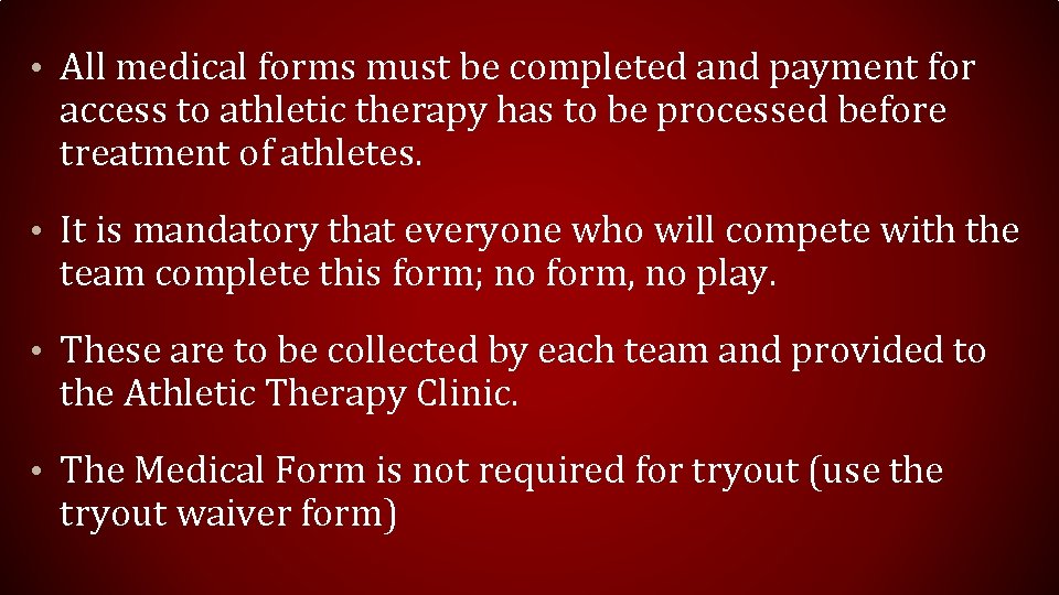  • All medical forms must be completed and payment for access to athletic