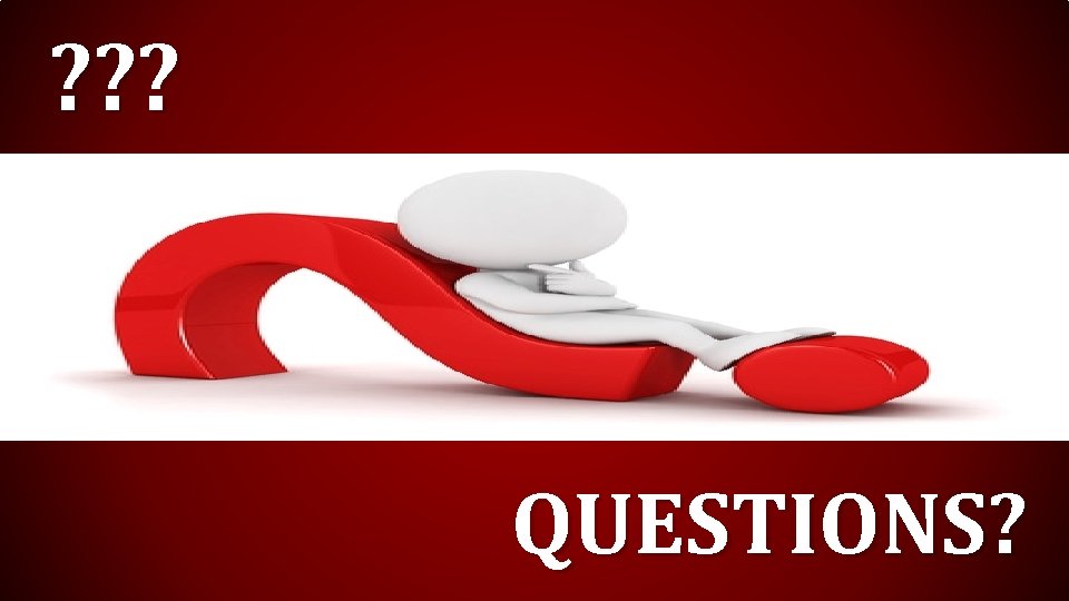 ? ? ? QUESTIONS? 