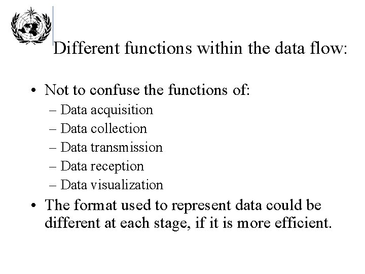 Different functions within the data flow: • Not to confuse the functions of: –