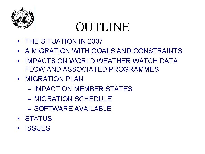 OUTLINE • THE SITUATION IN 2007 • A MIGRATION WITH GOALS AND CONSTRAINTS •