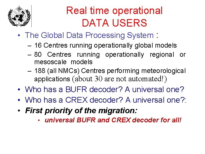 Real time operational DATA USERS • The Global Data Processing System : – 16