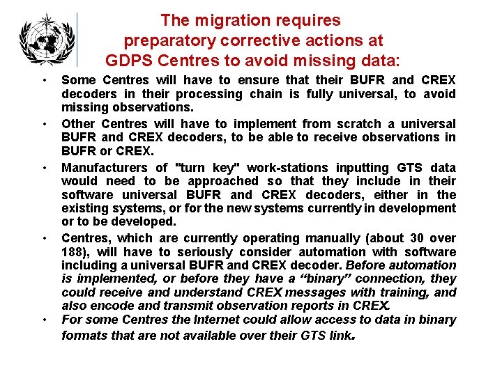The migration requires preparatory corrective actions at GDPS Centres to avoid missing data: •