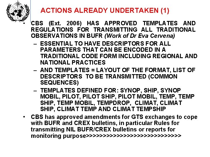 ACTIONS ALREADY UNDERTAKEN (1) • CBS (Ext. 2006) HAS APPROVED TEMPLATES AND REGULATIONS FOR
