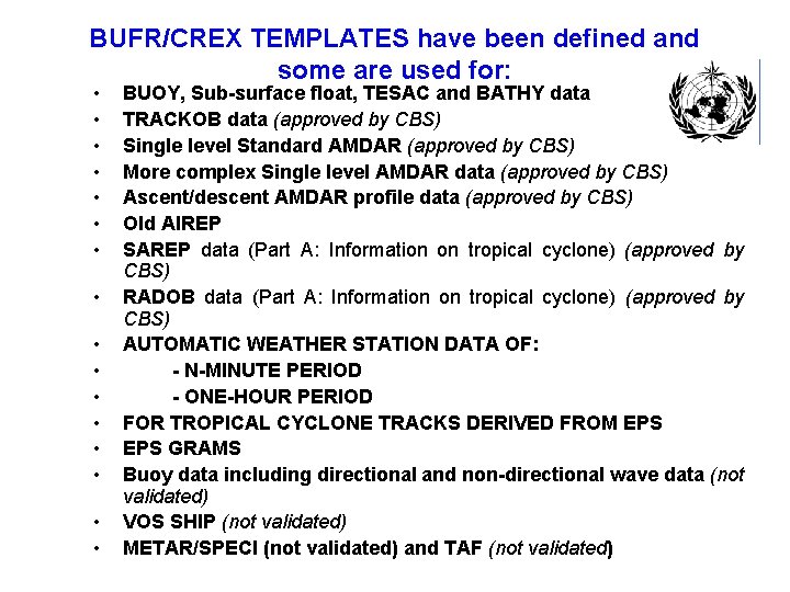 BUFR/CREX TEMPLATES have been defined and some are used for: • • • •