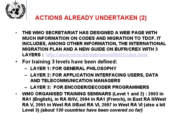 ACTIONS ALREADY UNDERTAKEN (2) • THE WMO SECRETARIAT HAS DESIGNED A WEB PAGE WITH