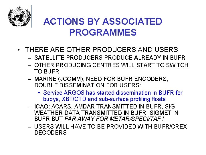 ACTIONS BY ASSOCIATED PROGRAMMES • THERE ARE OTHER PRODUCERS AND USERS – SATELLITE PRODUCERS