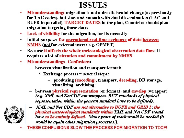 ISSUES • • • Misunderstanding: migration is not a drastic brutal change (as previously