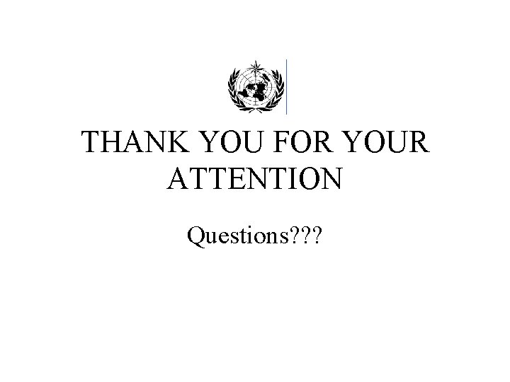 THANK YOU FOR YOUR ATTENTION Questions? ? ? 