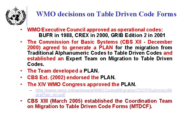 WMO decisions on Table Driven Code Forms • WMO Executive Council approved as operational