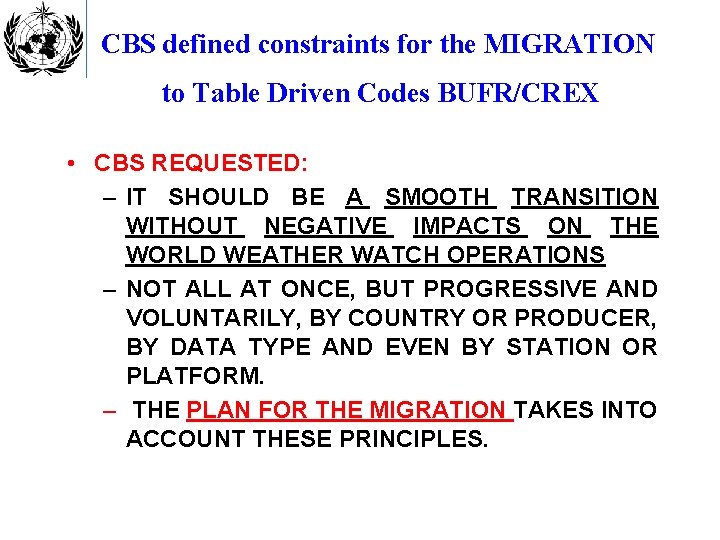 CBS defined constraints for the MIGRATION to Table Driven Codes BUFR/CREX • CBS REQUESTED: