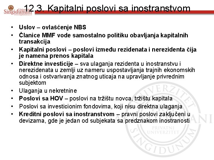 12. 3. Kapitalni poslovi sa inostranstvom • Uslov – ovlašćenje NBS • Članice MMF