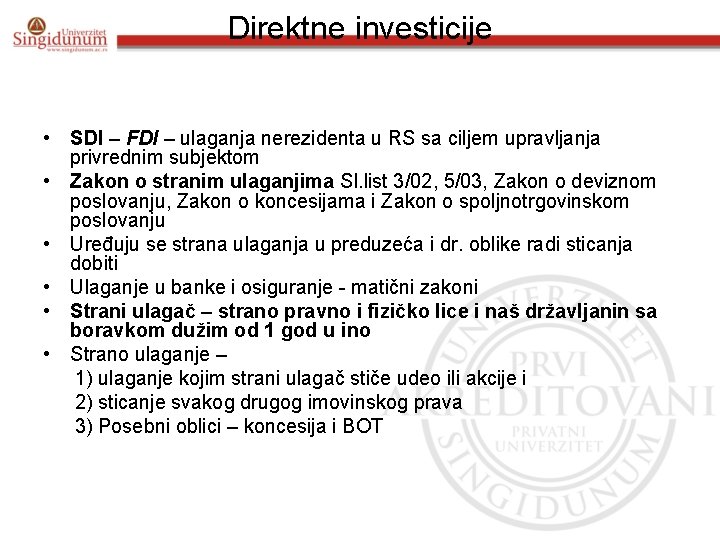 Direktne investicije • SDI – FDI – ulaganja nerezidenta u RS sa ciljem upravljanja