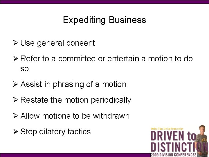 Expediting Business Ø Use general consent Ø Refer to a committee or entertain a