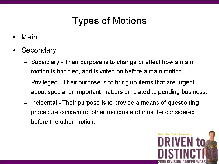 Types of Motions • Main • Secondary – Subsidiary - Their purpose is to
