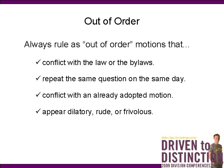 Out of Order Always rule as “out of order” motions that. . . ü