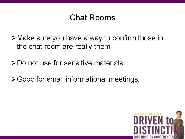 Chat Rooms ØMake sure you have a way to confirm those in the chat