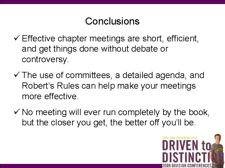 Conclusions ü Effective chapter meetings are short, efficient, and get things done without debate