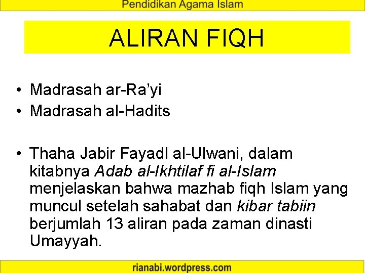 ALIRAN FIQH • Madrasah ar-Ra’yi • Madrasah al-Hadits • Thaha Jabir Fayadl al-Ulwani, dalam