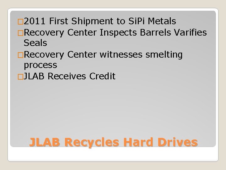 � 2011 First Shipment to Si. Pi Metals �Recovery Center Inspects Barrels Varifies Seals