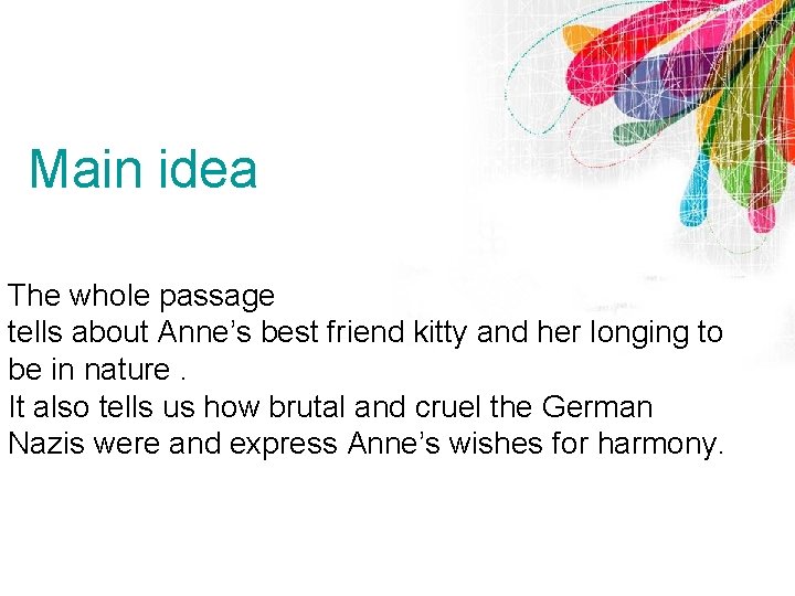 Main idea The whole passage tells about Anne’s best friend kitty and her longing