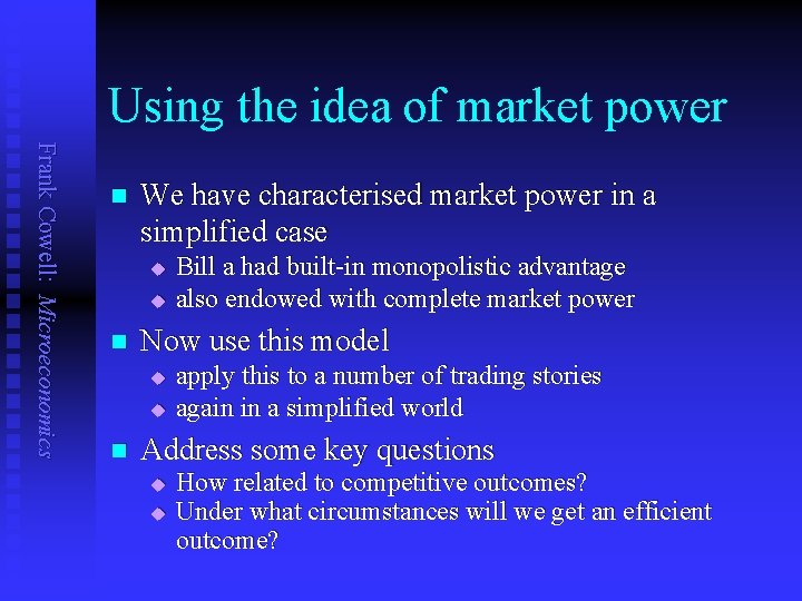 Using the idea of market power Frank Cowell: Microeconomics n We have characterised market