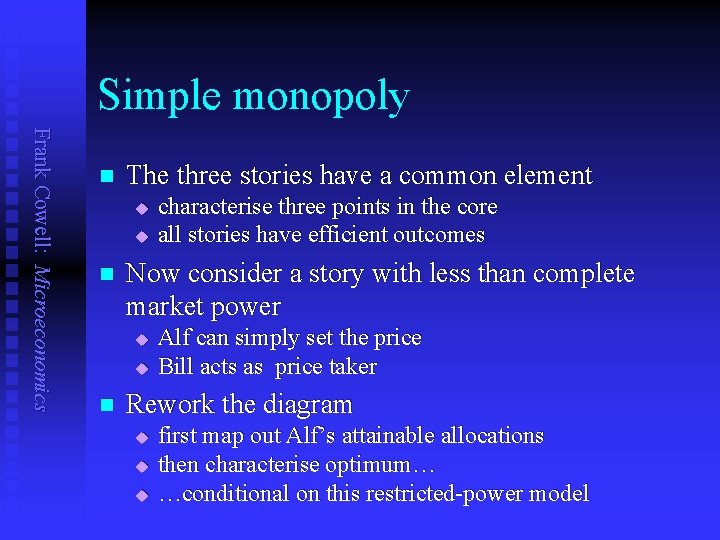 Simple monopoly Frank Cowell: Microeconomics n The three stories have a common element u