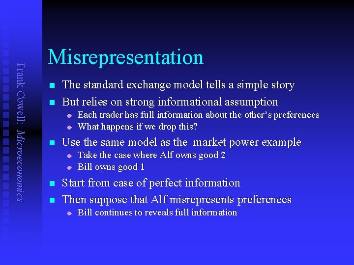Frank Cowell: Microeconomics Misrepresentation n n The standard exchange model tells a simple story