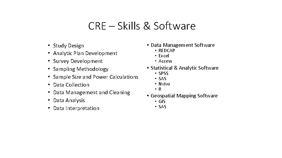 CRE – Skills & Software • • • Study Design Analytic Plan Development Survey