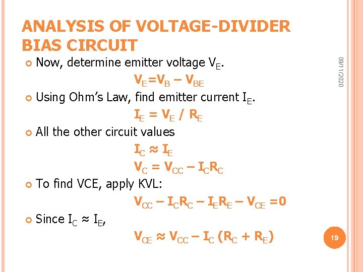 ANALYSIS OF VOLTAGE-DIVIDER BIAS CIRCUIT 09/11/2020 Now, determine emitter voltage VE. VE=VB – VBE