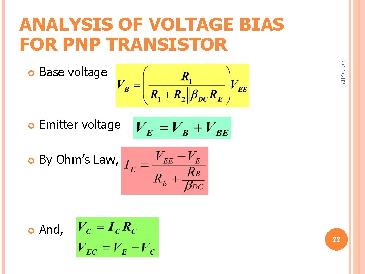 ANALYSIS OF VOLTAGE BIAS FOR PNP TRANSISTOR Base voltage Emitter voltage By Ohm’s Law, ANALYSIS OF VOLTAGE BIAS FOR PNP TRANSISTOR Base voltage Emitter voltage By Ohm’s Law,