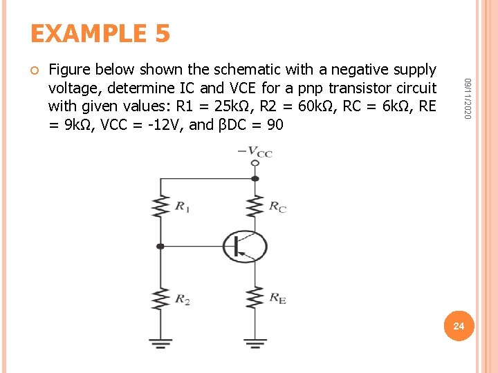 EXAMPLE 5 09/11/2020 Figure below shown the schematic with a negative supply voltage, determine