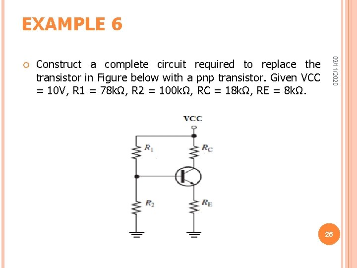 EXAMPLE 6 Construct a complete circuit required to replace the transistor in Figure below