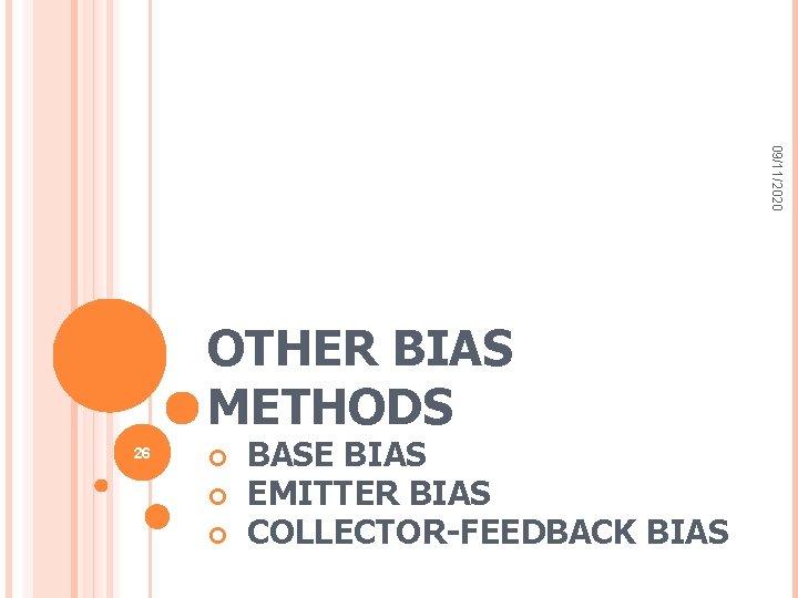 09/11/2020 OTHER BIAS METHODS 26 BASE BIAS EMITTER BIAS COLLECTOR-FEEDBACK BIAS 