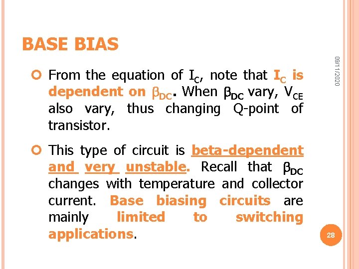 BASE BIAS This type of circuit is beta-dependent and very unstable. Recall that DC BASE BIAS This type of circuit is beta-dependent and very unstable. Recall that DC