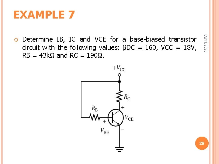 EXAMPLE 7 Determine IB, IC and VCE for a base-biased transistor circuit with the