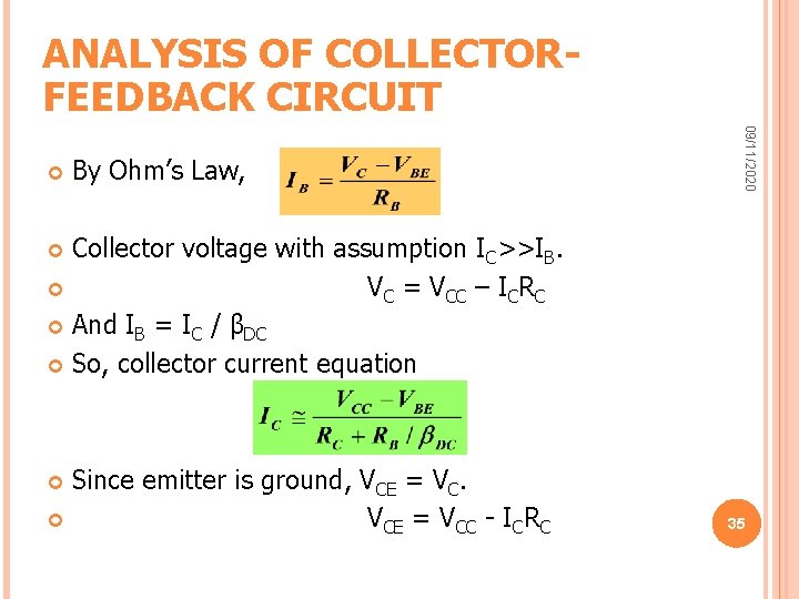 ANALYSIS OF COLLECTORFEEDBACK CIRCUIT By Ohm’s Law, 09/11/2020 Collector voltage with assumption IC>>IB. VC