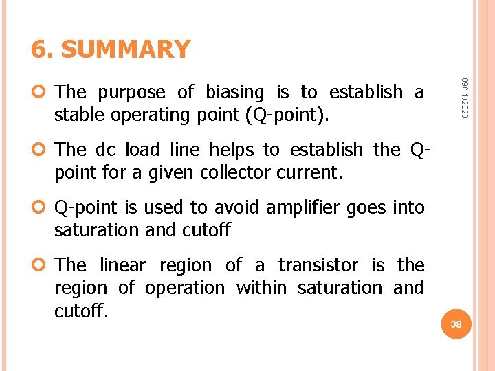 6. SUMMARY 09/11/2020 The purpose of biasing is to establish a stable operating point 6. SUMMARY 09/11/2020 The purpose of biasing is to establish a stable operating point
