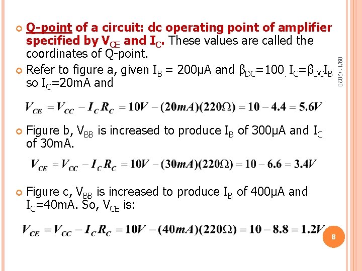 Q-point of a circuit: dc operating point of amplifier specified by VCE and IC.