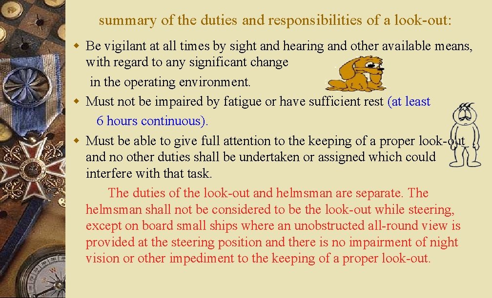 summary of the duties and responsibilities of a look-out: w Be vigilant at all
