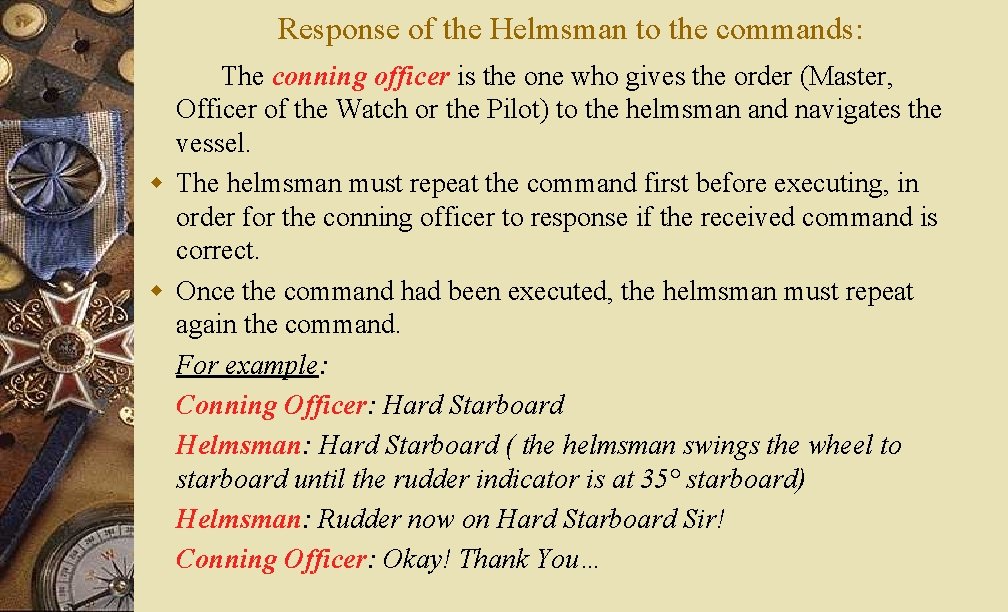 Response of the Helmsman to the commands: The conning officer is the one who