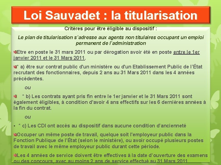 Loi Sauvadet : la titularisation Critères pour être éligible au dispositif : Le plan