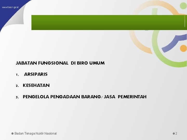 JABATAN FUNGSIONAL DI BIRO UMUM 1. ARSIPARIS 2. KESEHATAN 3. PENGELOLA PENGADAAN BARANG/ JASA