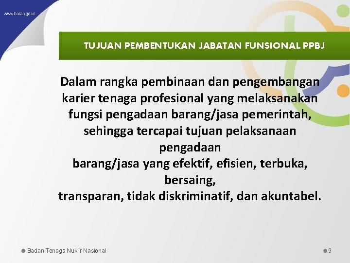 TUJUAN PEMBENTUKAN JABATAN FUNSIONAL PPBJ Dalam rangka pembinaan dan pengembangan karier tenaga profesional yang