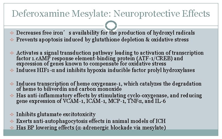 Deferoxamine Mesylate: Neuroprotective Effects ² Decreases free iron’s availability for the production of hydroxyl