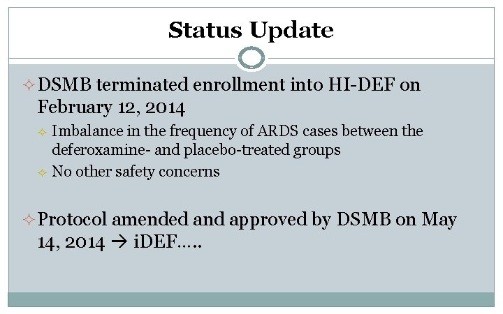 Status Update ² DSMB terminated enrollment into HI-DEF on February 12, 2014 ² ²