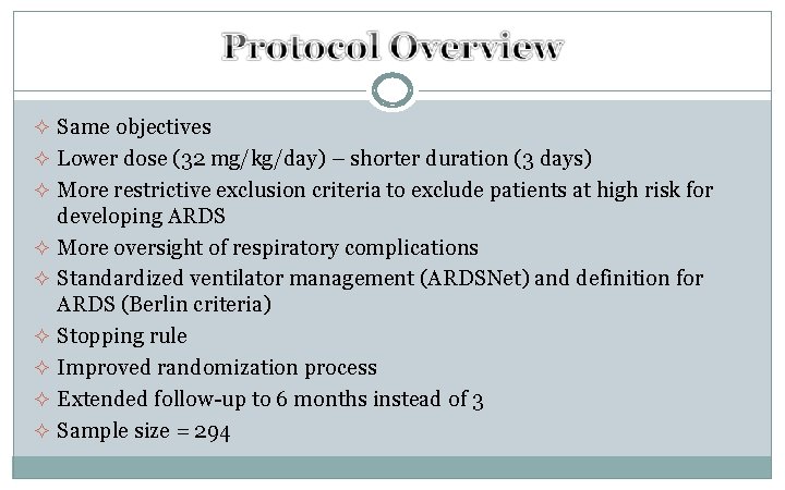 ² Same objectives ² Lower dose (32 mg/kg/day) – shorter duration (3 days) ²